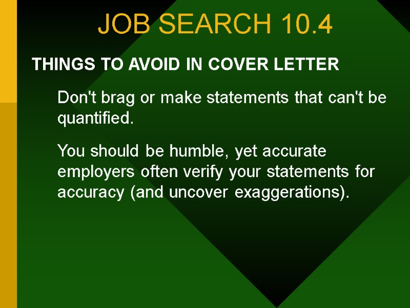 JOB SEARCH 10.4 THINGS TO AVOID IN COVER LETTER  Don't brag or make